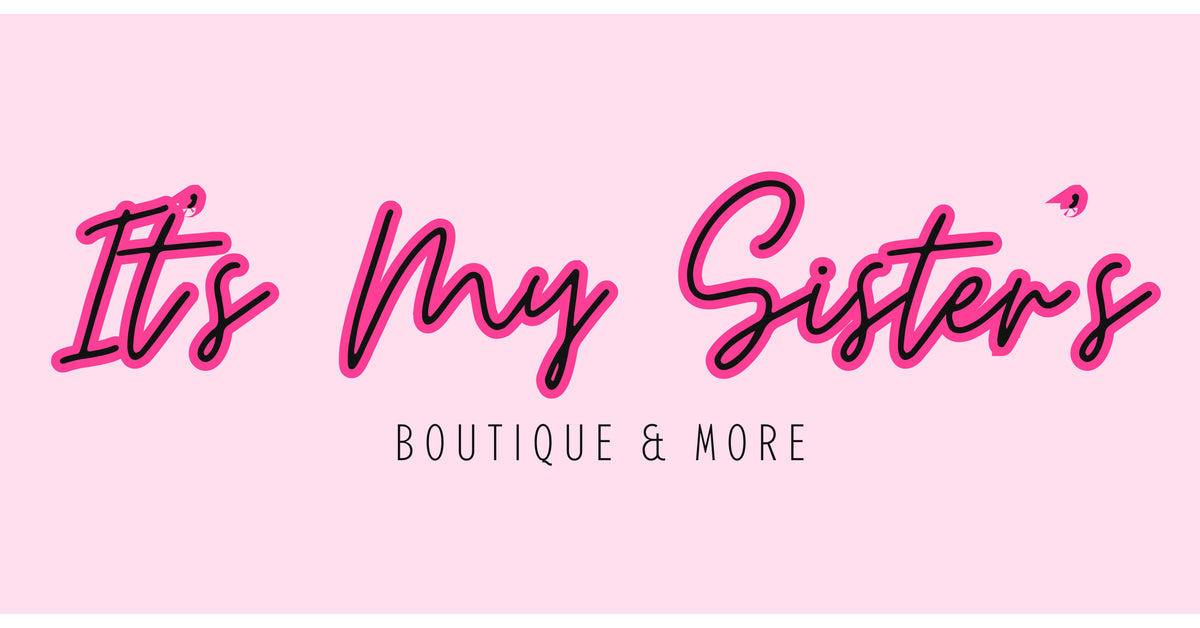 It S My Sister S Boutique More It S My Sister S Boutique More It S My Sister S Boutique More It S My Sister S Boutique More